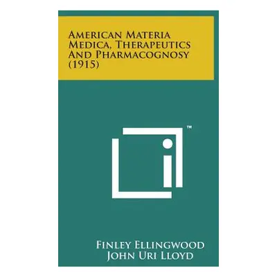 "American Materia Medica, Therapeutics and Pharmacognosy (1915)" - "" ("Ellingwood Finley")