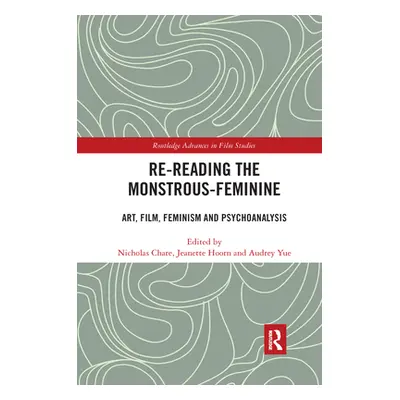 "Re-reading the Monstrous-Feminine: Art, Film, Feminism and Psychoanalysis" - "" ("Chare Nichola