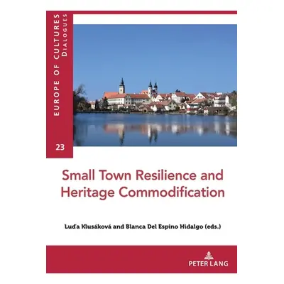 "Small Town Resilience and Heritage Commodification" - "" ("Kluskov Luda")