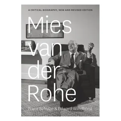 "Mies Van Der Rohe: A Critical Biography" - "" ("Schulze Franz")