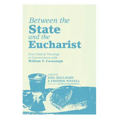 "Between the State and the Eucharist" - "" ("Halldorf Joel")