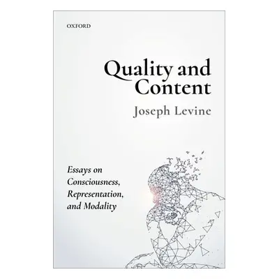 "Quality and Content: Essays on Consciousness, Representation, and Modality" - "" ("Levine Josep