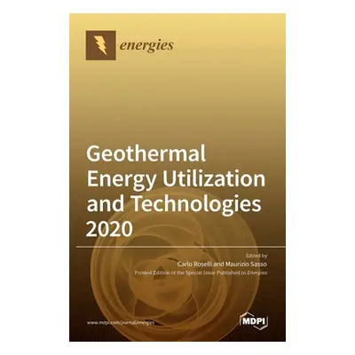 "Geothermal Energy Utilization and Technologies 2020" - "" ("Roselli Carlo")