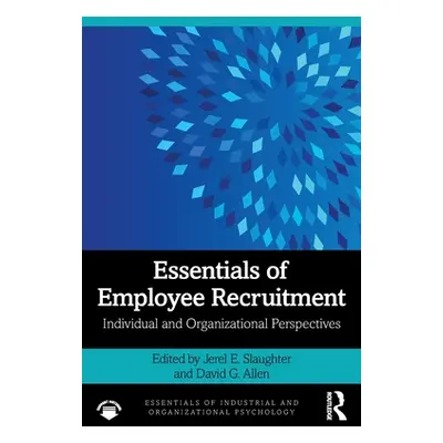 "Essentials of Employee Recruitment: Individual and Organizational Perspectives" - "" ("Slaughte