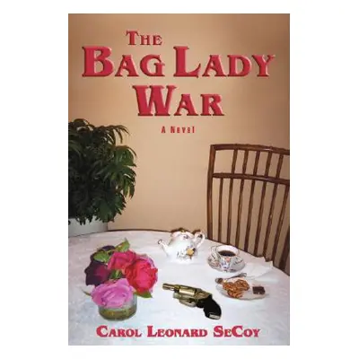 "The Bag Lady War" - "" ("Secoy Carol Leonard")