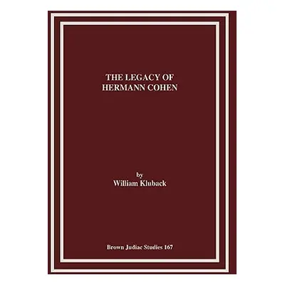 "The Legacy of Hermann Cohen" - "" ("Kluback William")