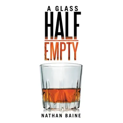 "A Glass Half-Empty" - "" ("Baine Nathan")