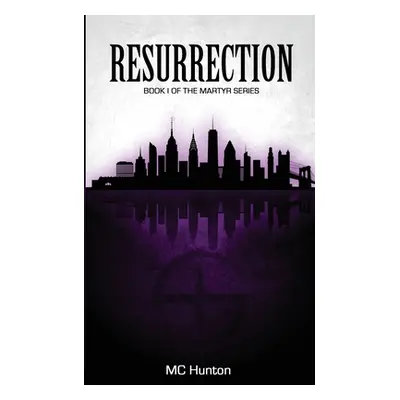 "Resurrection: Book I Of The Martyr Series" - "" ("Hunton MC")