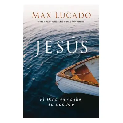 "Jess: El Dios Que Sabe Tu Nombre" - "" ("Lucado Max")