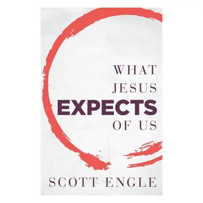 "What Jesus Expects of Us" - "" ("Engle Scott")