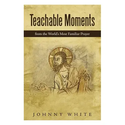 "Teachable Moments: From the World's Most Familiar Prayer" - "" ("White Johnny")