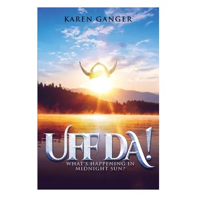 "Uff Da! What's Happening in Midnight Sun?" - "" ("Ganger Karen")