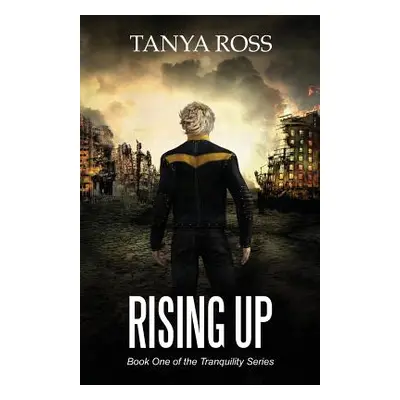 "Rising Up: Book One in the Tranquility Series" - "" ("Ross Tanya")