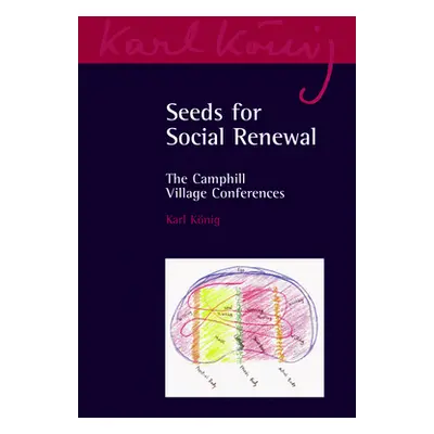 "Seeds for Social Renewal: The Camphill Village Conferences" - "" ("Knig Karl")