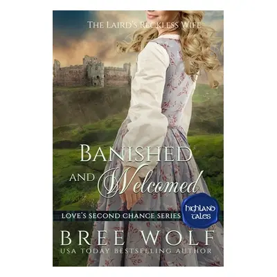 "Banished & Welcomed: The Laird's Reckless Wife" - "" ("Wolf Bree")