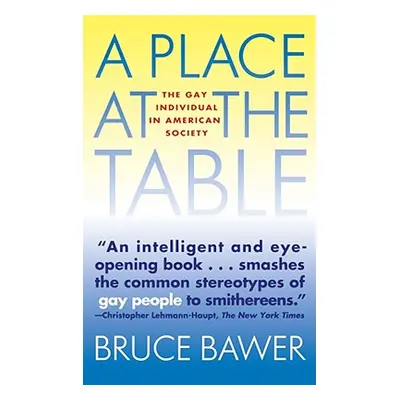 "Place at the Table: The Gay Individual in American Society" - "" ("Bawer Bruce")