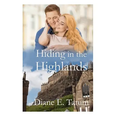 "Hiding in the Highlands" - "" ("Tatum Diane E.")