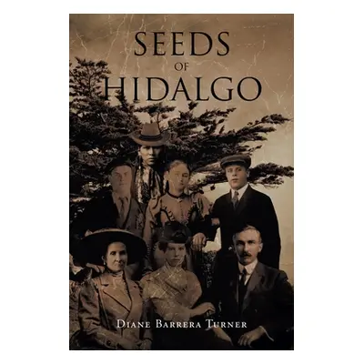 "Seeds of Hidalgo" - "" ("Turner Diane Barrera")