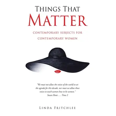 "Things That Matter: contemporary subjects for contemporary women" - "" ("Fritchlee Linda")