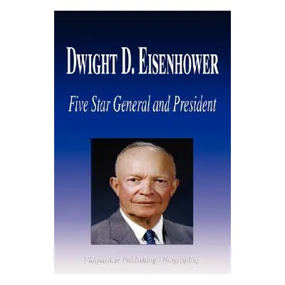 "Dwight D. Eisenhower - Five Star General and President (Biography)" - "" ("Biographiq")