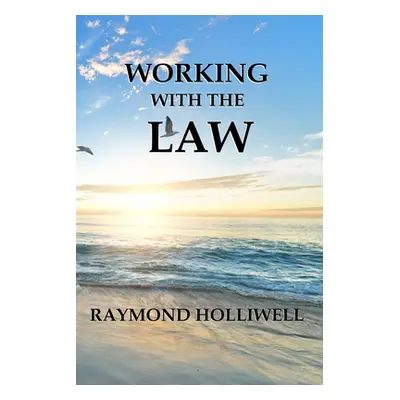 "Working With the Law" - "" ("Holliwell Raymond")