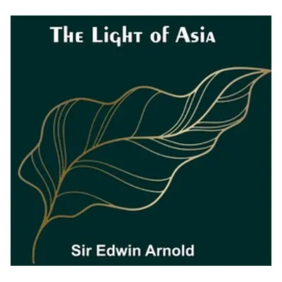 "The Light of Asia" - "" ("Edwin Arnold")