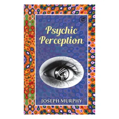 "Psychic Perception" - "" ("Murphy Joseph")