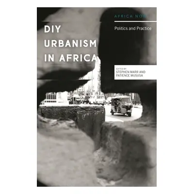 "DIY Urbanism in Africa: Politics and Practice" - "" ("Marr Stephen")