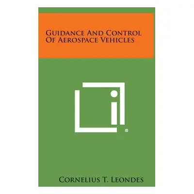 "Guidance and Control of Aerospace Vehicles" - "" ("Leondes Cornelius T.")