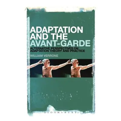 "Adaptation and the Avant-Garde: Alternative Perspectives on Adaptation Theory and Practice" - "