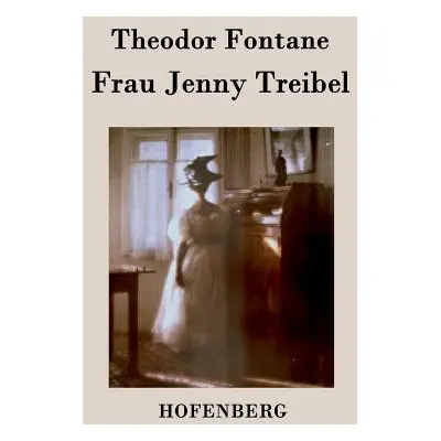 "Frau Jenny Treibel: oder Wo sich Herz zum Herzen findt" - "" ("Theodor Fontane")