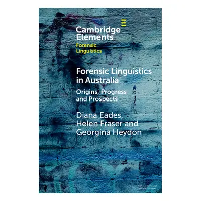 "Forensic Linguistics in Australia: Origins, Progress and Prospects" - "" ("Eades Diana")