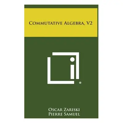 "Commutative Algebra, V2" - "" ("Zariski Oscar")