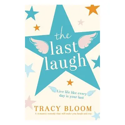 "The Last Laugh: A romantic comedy that will make you laugh and cry" - "" ("Bloom Tracy")