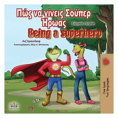 "Being a Superhero (Greek English Bilingual Book)" - "" ("Shmuilov Liz")