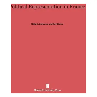 "Political Representation in France" - "" ("Converse Philip E.")