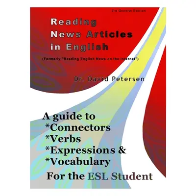 "Reading News Articles in English: A Guide to Connectors, Verbs, Expressions, and Vocabulary for