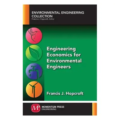 "Engineering Economics for Environmental Engineers" - "" ("Hopcroft Francis J.")