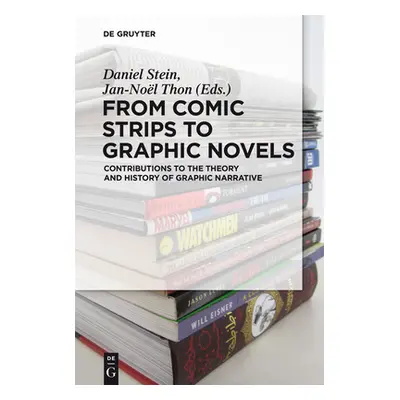 "From Comic Strips to Graphic Novels: Contributions to the Theory and History of Graphic Narrati