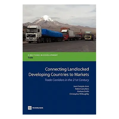 "Connecting Landlocked Developing Countries to Markets: Trade Corridors in the 21st Century" - "