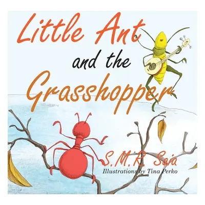 "Little Ant and the Grasshopper: Choose a Job You Love" - "" ("Saia S. M. R.")