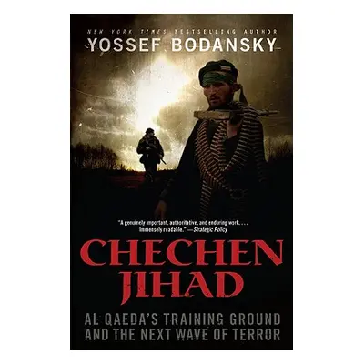 "Chechen Jihad: Al Qaeda's Training Ground and the Next Wave of Terror" - "" ("Bodansky Yossef")