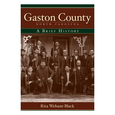 "Gaston County, North Carolina: A Brief History" - "" ("Wehunt-Black Rita")