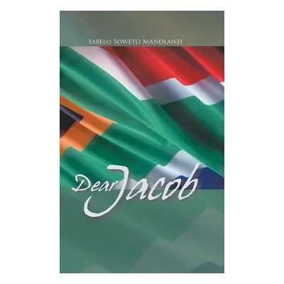 "Dear Jacob" - "" ("Mandlanzi Sabelo Soweto")