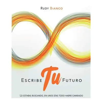 "Escribe Tu Futuro" - "" ("Rudy Bianco")