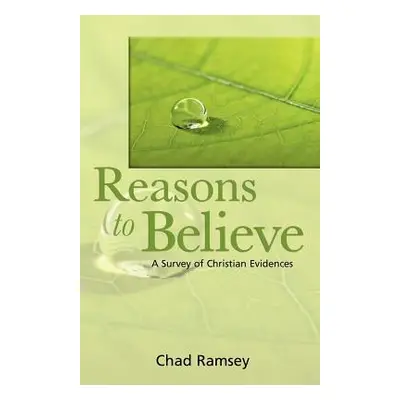 "Reasons to Believe: A Survey of Christian Evidences" - "" ("Ramsey C.")