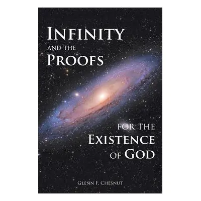 "Infinity and the Proofs for the Existence of God" - "" ("Chesnut Glenn F.")