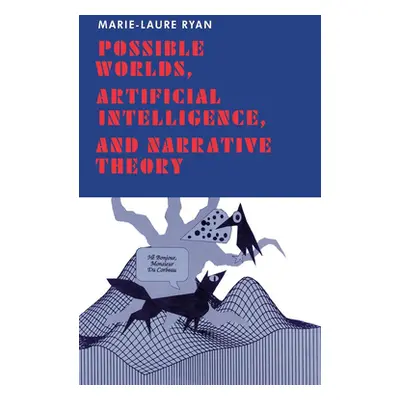 "Possible Worlds, Artificial Intelligence, and Narrative Theory" - "" ("Ryan Marie-Laure")