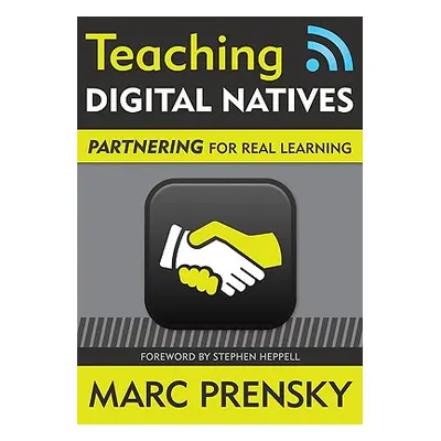 "Teaching Digital Natives: Partnering for Real Learning" - "" ("Prensky Marc R.")