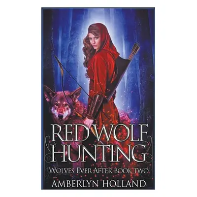 "Red Wolf Hunting" - "" ("Holland Amberlyn")